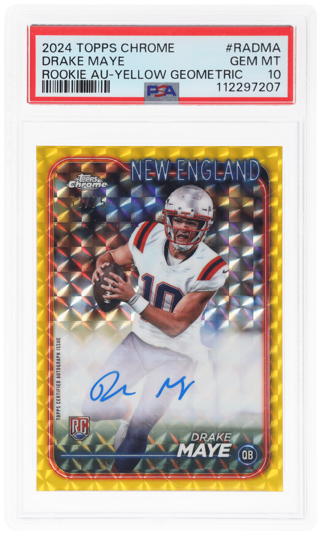 2024 Topps Chrome Rookie Autographs Yellow Geometric Refractors Drake Maye #RADMA 53/75 PSA 10