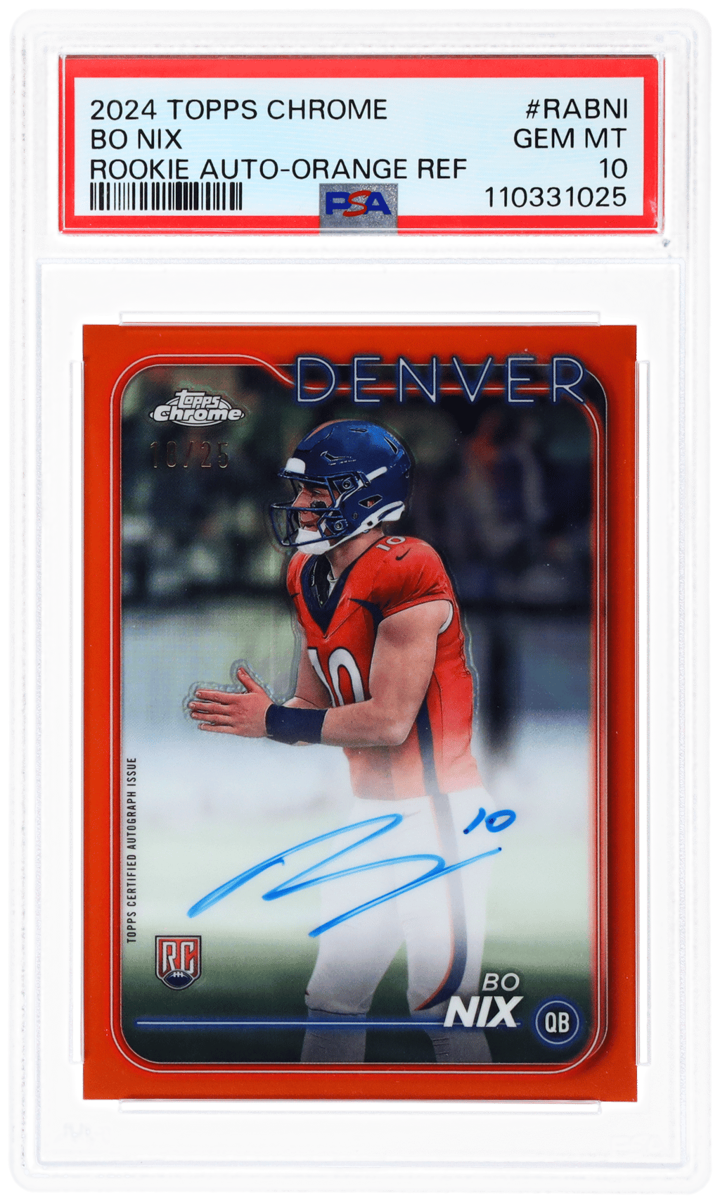 2024 Topps Chrome Rookie Autograph Orange Refractor Bo Nix #RABNI 18/25 PSA 10